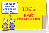 joe’s, bar, kids, drink, free, cops, payroll card