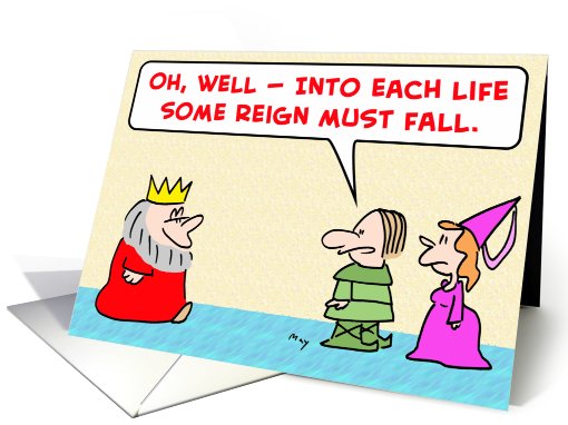 king, into, each, iife, some, rain, reign, must, fall card (486247)