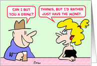 Bar flirting, rather have money, humor card