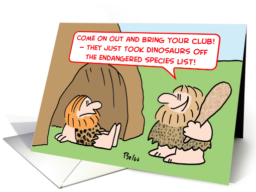 Dinosaurs are off the endangered species list. card (534606)