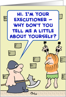 Hi, I’m your executioner, humor card