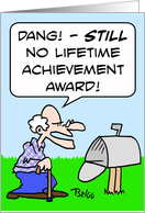 Still no lifetime achievement award! card
