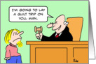 Judge lays a guilt trip. card