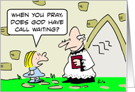 Does God have call waiting? card