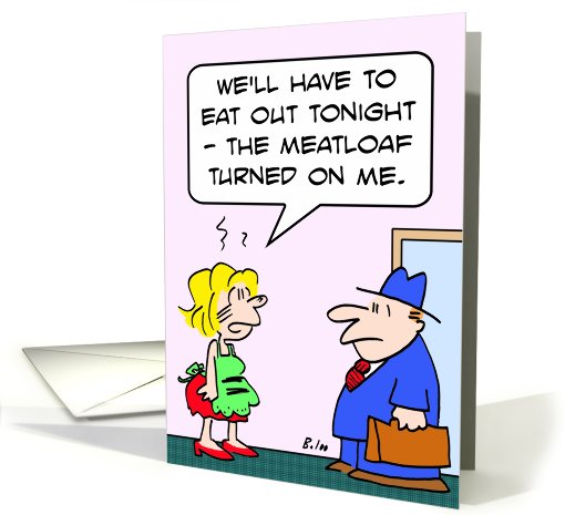 Meatloaf turned on me card (570385)