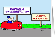 Entering Washington, DC - Caution: Men Wonking card