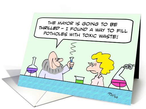 Fill potholes with toxic waste - Lab scientists card (615292)