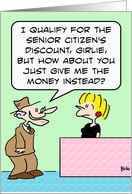 Senior citizen’s discount  money instead? card