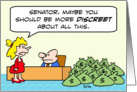 Senator should be discreet about money. card