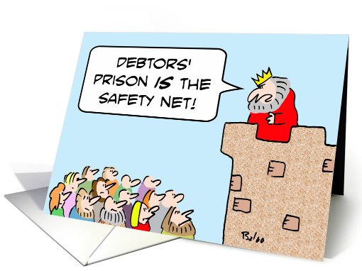 Debtor's prison is the safety net. card (634147)