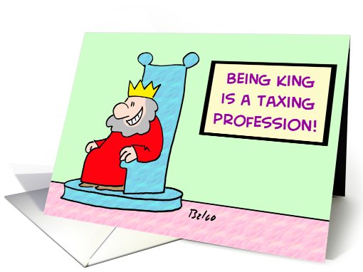 Being king is a taxing profession! card (634150)