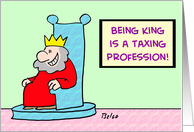 Being king is a taxing profession! card