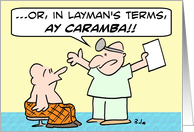 Doctor says Ay Caramba. card