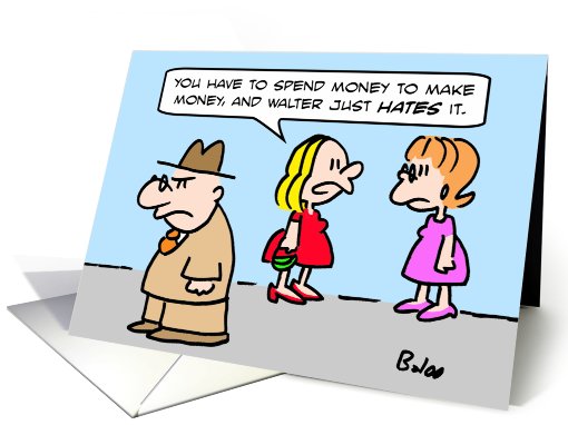 Spend money to make money. card (646805)