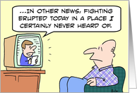 Fighting erupted in an unheard-of place. card