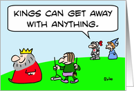 Kings can get away with anything card