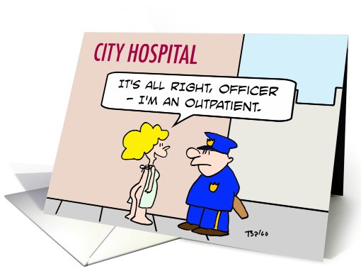 I'm an outpatient, butt hanging out card (652846)