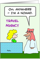 Nomad tells travel agent he’ll go anywhere. card