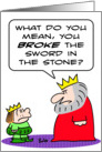 King mad at prince for breaking the sword in the stone. card