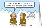 Eskimo wants summer romance. card