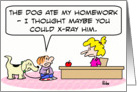 Teacher Thank You, Dog ate homework, kid wants to x-ray him card