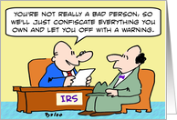IRS agent confiscates everything and lets guy off with a warning. card