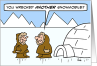 Eskimo wife wrecked snowmobile. card