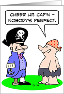 Pirate says that nobody’s perfect. card