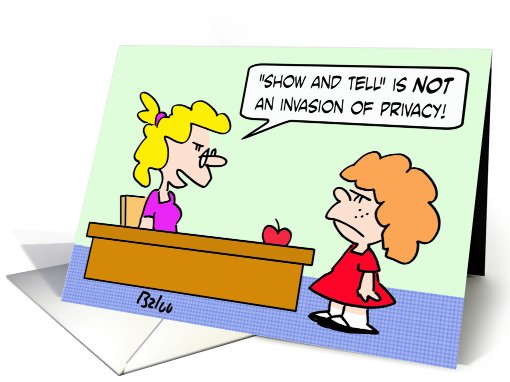 Teacher says Show and Tell isn't an invasion of provacy. card (664425)