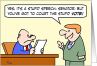 Senator has to court the stupid vote. card