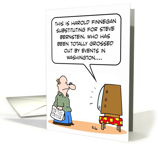 Newsman grossed out by events in Washington. card (669186)