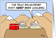 Truly enlightened don’t need beer coolers. card