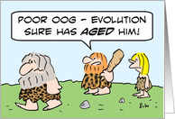 Evolution sure has aged caveman. card