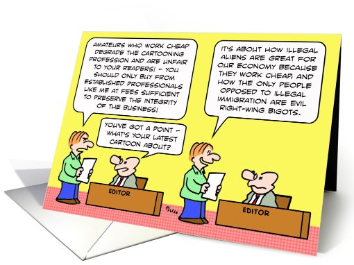 Cartoonist is hypocritical about illegal aliens working cheap. card