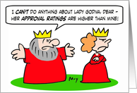 Lady Godiva’s approval ratings are higher than king’s card