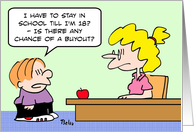 Kid wants ’buyout’ from school. card