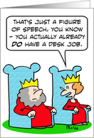 King already has desk job. card