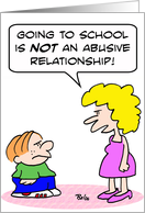 School is not an abusive relationship card