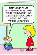 Experience is the best teacher! card