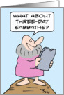 Moses wants three-day Sabbaths. card