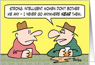 strong, intelligent women don’t bother me any card