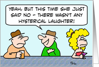 No hysterical laughter. card