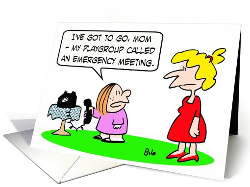 Playgroup called an emergency meeting. card (714264)