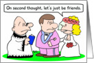 Bride wants to just be friends. card