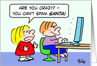 You can't spam Santa...