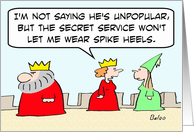 Secret Service, King, Queen, and spike heels! card