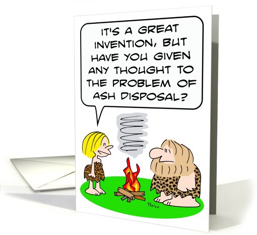 aveman inventing fire needs ash disposal card (755165)