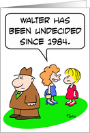 Undecided since 1984 card