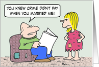 Crime doesn’t pay! Happy anniversary! for wife card