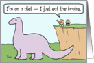 A diet of dinosaur brains - good luck! card